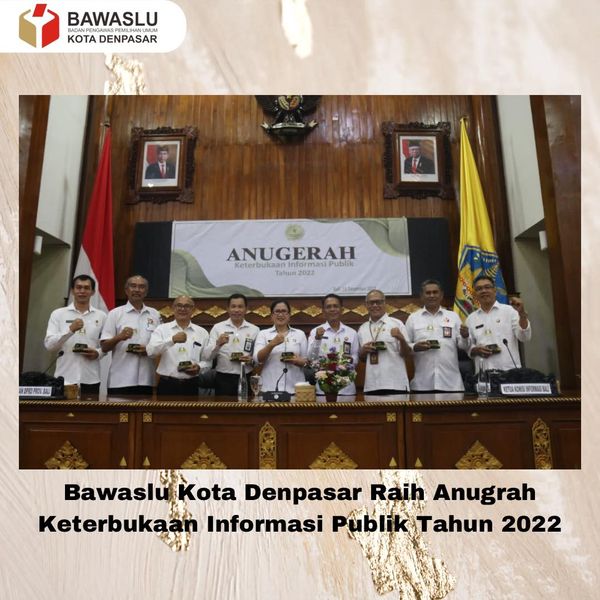 Bawaslu Kota Denpasar Raih Anugrah Keterbukaan Informasi Publik Tahun 2022