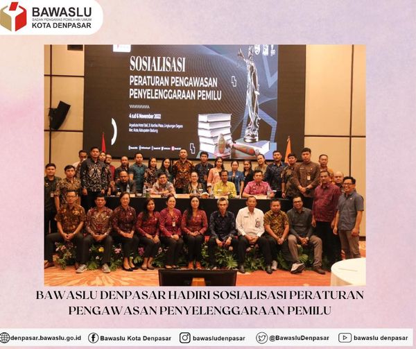 Bawaslu Denpasar Hadiri Sosialisasi Peraturan Pengawasan Penyelenggaraan Pemilu