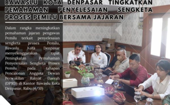 Bawaslu Kota Denpasar tingkatkan Pemahaman Penyelesaian Sengketa Proses Pemilu bersama Jajaran