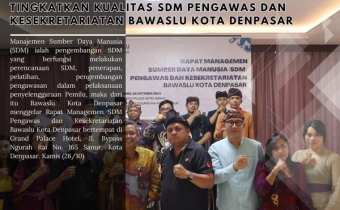 Tingkatkan Kualitas SDM Pengawas dan Kesekretariatan Bawaslu Kota Denpasar