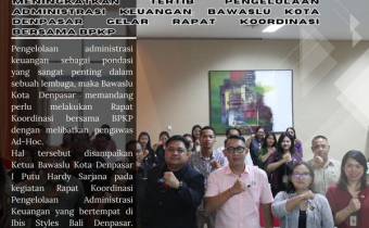 Meningkatkan Tertib Pengelolaan Administrasi Keuangan, Bawaslu Kota Denpasar Gelar Rapat Koordinasi Bersama BPKP